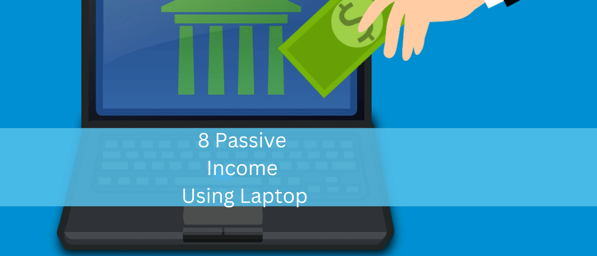 Knowing the 8 Passive Income using Laptop