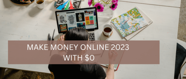 Make Money Online 2023 with $0